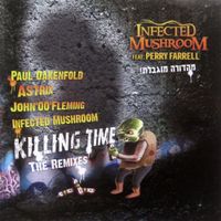 Infected Mushroom - Killing Time (Remixes)