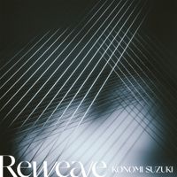 鈴木このみ [Konomi Suzuki] - Reweave
