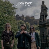 High Fade - Life's Too Fast