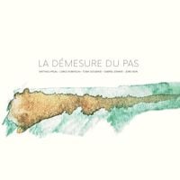 Matthieu Prual, Carol Robinson, Toma Gouband, Gabriel Lemaire & Joris R&uuml;hl - La D&eacute;mesure du pas