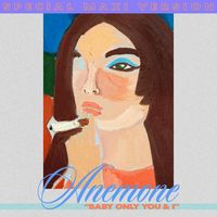 Anemone - Baby Only You & I