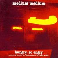 Medium Medium - Hungry, So Angry