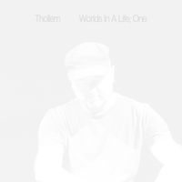 Thollem - Worlds in a Life, One