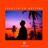 Clement Bazin - Everything Matters
