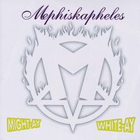 Mephiskapheles - Might-ay White-ay