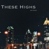 Jay Chris - These Highs