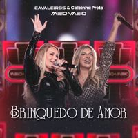 Cavaleiros Do Forr&oacute; & Calcinha Preta - Brinquedo de Amor