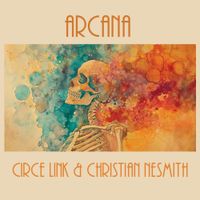 Circe Link & Christian Nesmith - Arcana