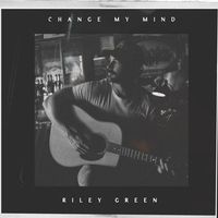 Riley Green - Change My Mind