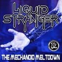 Liquid Stranger - Mechanoid Meltdown