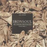 Iron Soul - My Instrumentality Volume 1