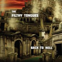 The Filthy Tongues - Back To Hell