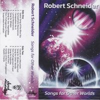 Robert Schneider - Songs for Other Worlds