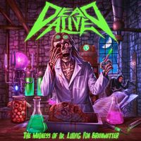 Dead Alive - The Madness of Dr. Ludvig Von Brainmatter