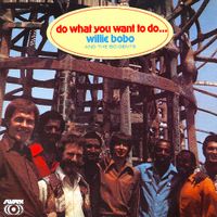 Willie Bobo - Do What You Want to Do