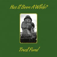 trust fund - Has It Been a While?