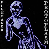 Filmmaker - Protoplasm