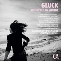 Le Concert De La Loge / Les Chantres Du Centre De Musique Baroque De Versailles / Julien Chauvin / Judith Van Wanroij / Stéphanie D'Oustrac / Tassis Christoyannis / Cyrille Dubois / Jean-Sébastien Bou - Gluck: Iphig&eacute;nie en Aulide