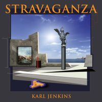 Karl Jenkins - Karl Jenkins: Stravaganza