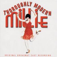 Broadway Cast - Thoroughly Modern Millie (Original Broadway Cast Recording)