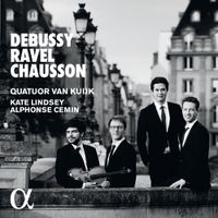 Quatuor Van Kuijk - Debussy; Ravel; Chausson