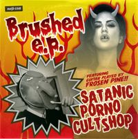 Satanicpornocultshop - Brushed e​.​p.