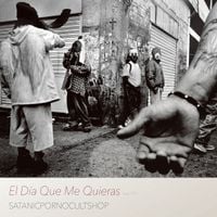 Satanicpornocultshop - El D​&iacute;​a Que Me Quieras