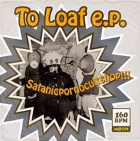 Satanicpornocultshop - To Loaf e.p.