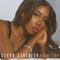 Sevyn Streeter - Before I Do