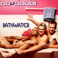 No Doubt - Bathwater