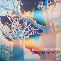 Claude Larson - Soundscapes