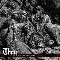 Thou - The House Primordial