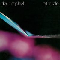 Rolf Trostel - Der Prophet