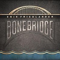 Erik Friedlander - Bonebridge