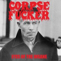 Corpsefucker - Eyes Of The Insane