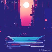 The American Dollar - Lofi Dimensions