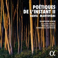 Quatuor Voce - Po&eacute;tiques de l'Instant II: Ravel; Mantovani