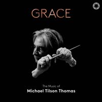 Michael Tilson Thomas - Grace: The Music of Michael Tilson Thomas