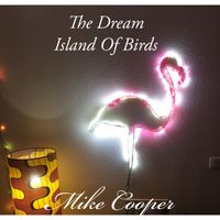 Mike Cooper - The Dream Island Of Birds