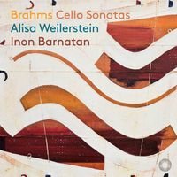 Alisa Weilerstein / Inon Barnatan - Brahms: Cello Sonatas