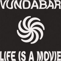 Vundabar - Life Is A Movie