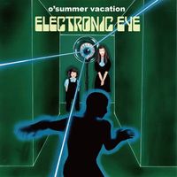 o’summer vacation - Electronic Eye