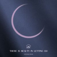 Vicious Rain - There Is Beauty In Letting Go