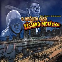 Ikonoklasta - O Ins&oacute;lito Caso do P&aacute;ssaro Met&aacute;lico