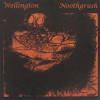 Noothgrush - Noothgrush / Wellington