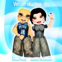 Miss Peria - What dudes do