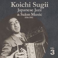 杉井幸一 [Koichi Sugii] - Japanese Jazz & Salon Music, Vol. 3: 1936-1941