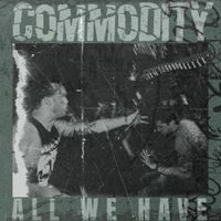COMMODITY - All We Have