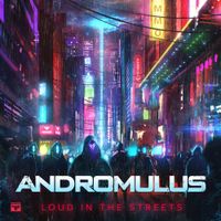 Andromulus - Loud In The Streets