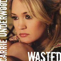 Carrie Underwood - Wasted